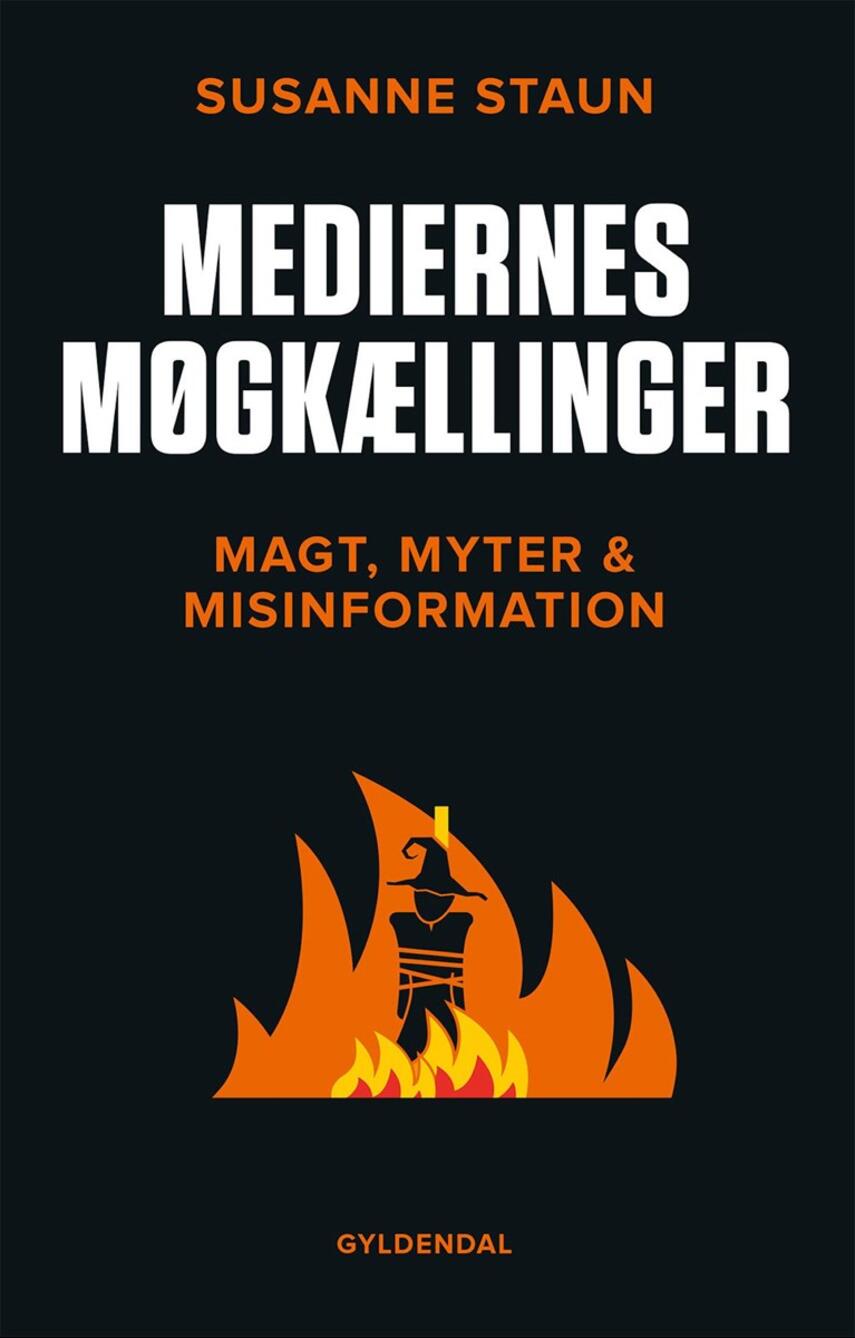 Susanne Staun: Mediernes møgkællinger : magt, myter og misinformation