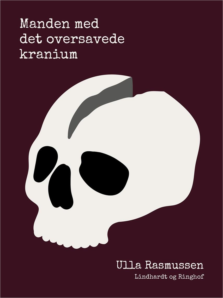 Ulla Rasmussen (f. 1961-06-26): Manden med det oversavede kranium
