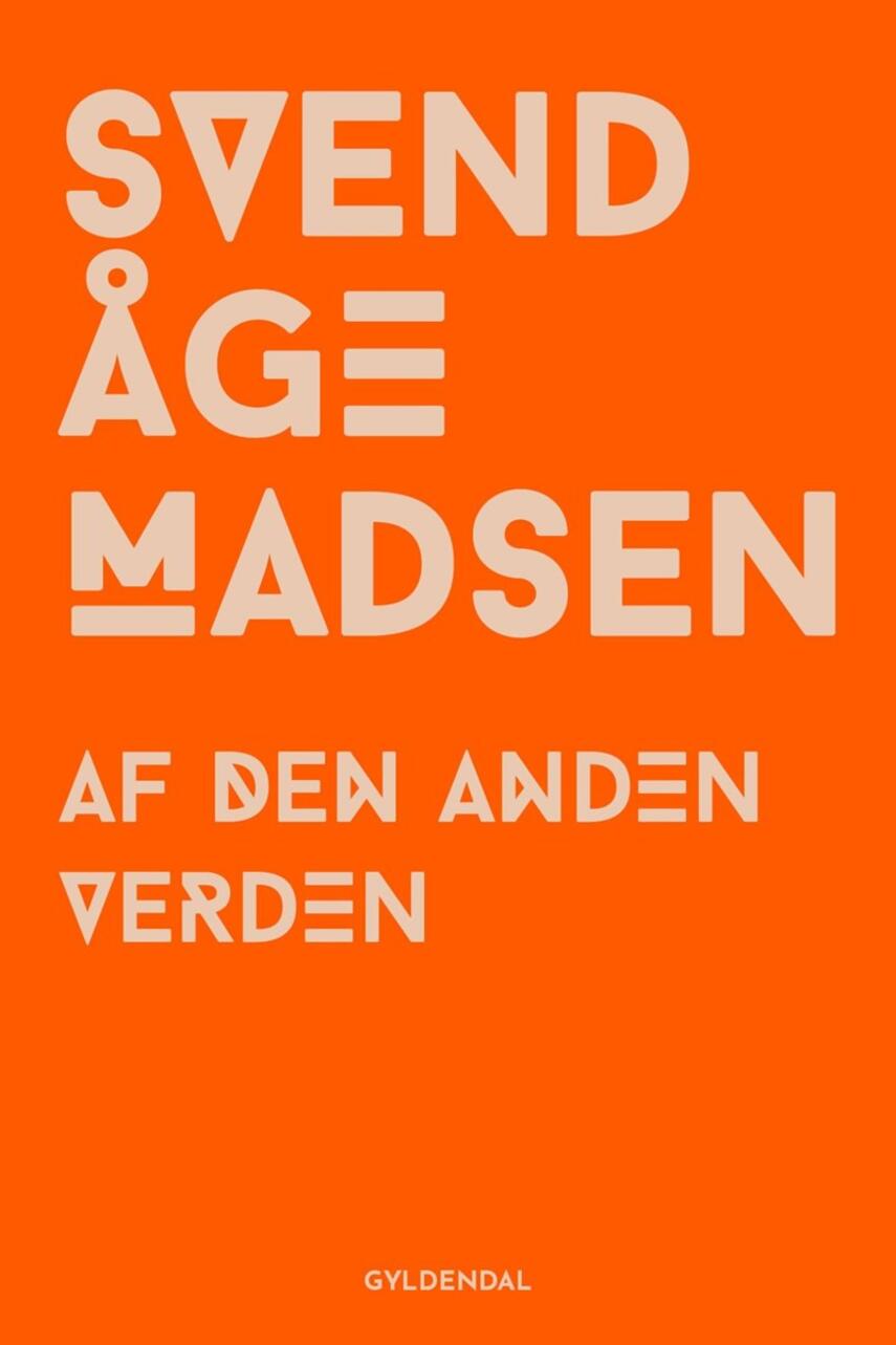 Svend Åge Madsen (f. 1939): Af den anden verden : roman