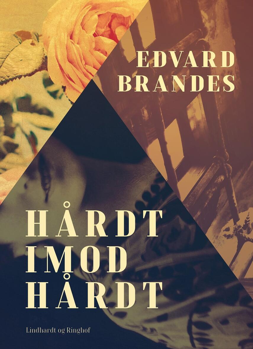 Edvard Brandes: Haardt imod haardt : Skuespil i 3 Akter