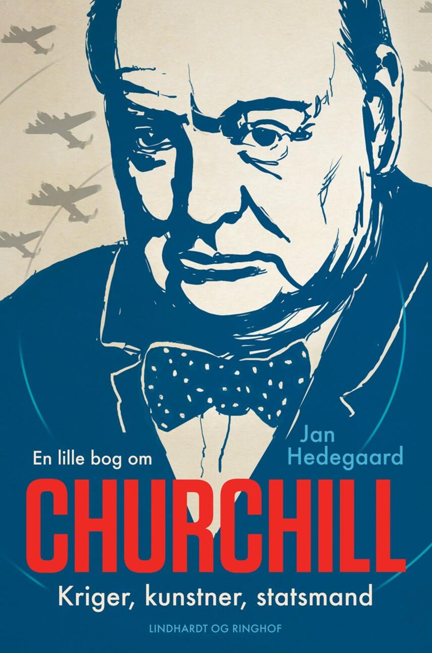 Jan Hedegaard: En lille bog om Churchill : kriger, kunstner, statsmand