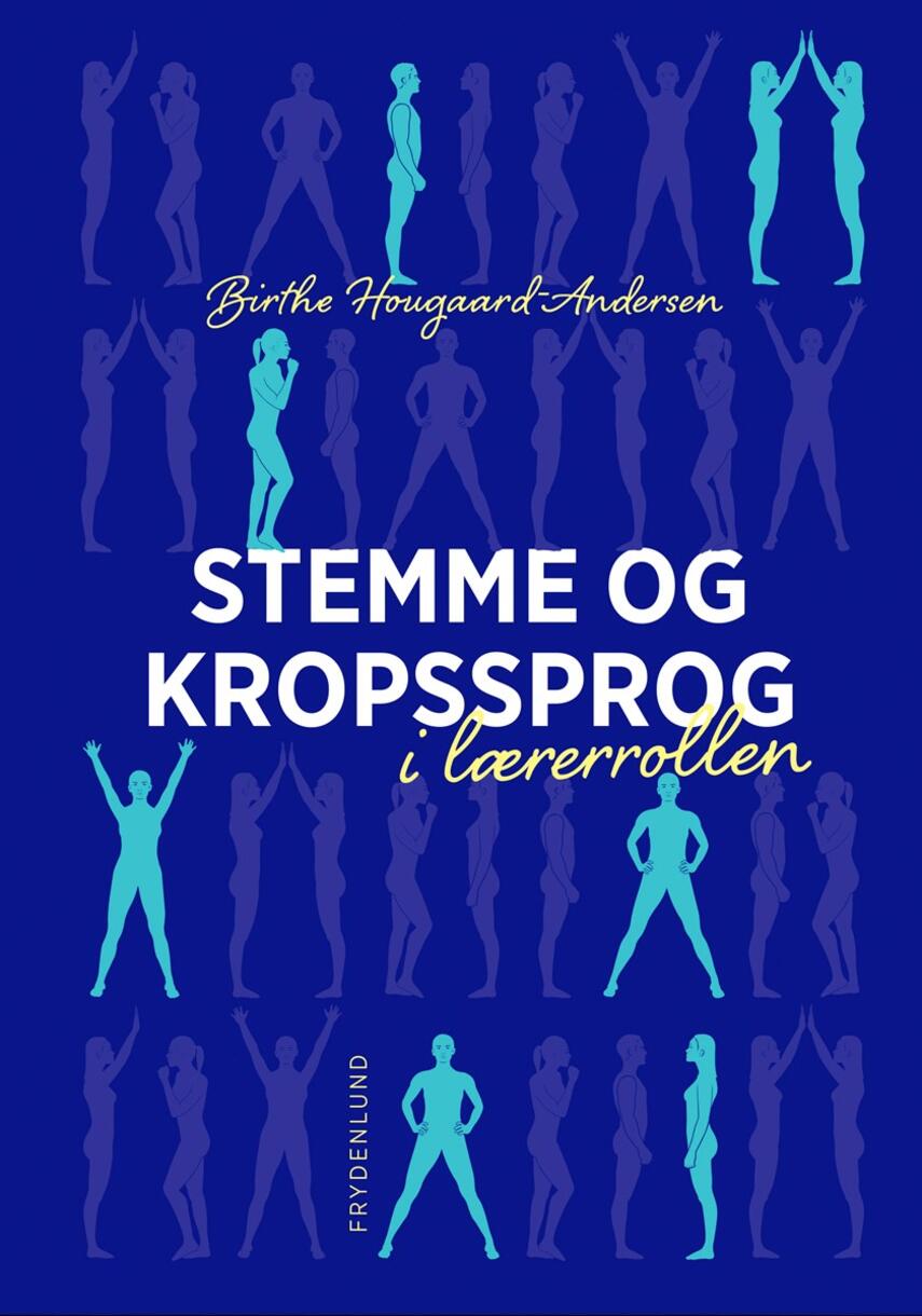 Birthe Hougaard-Andersen: Stemme og kropssprog i lærerrollen