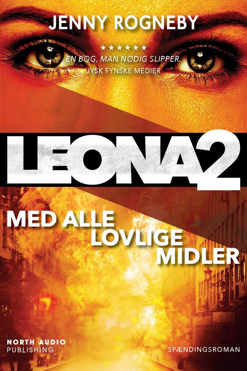 Jenny Rogneby (f. 1974): Leona - med alle lovlige midler : spændingsroman