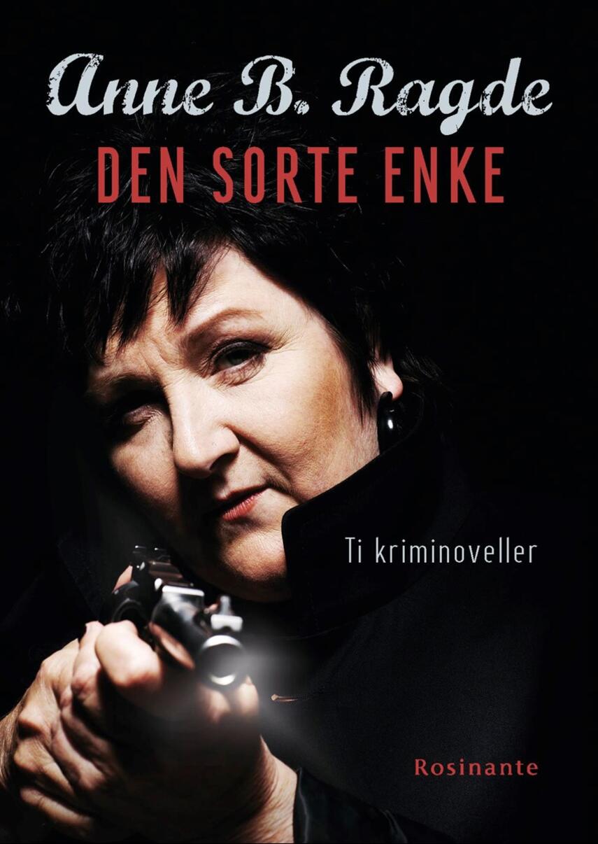 Anne B. Ragde: Den sorte enke : 11 kriminoveller