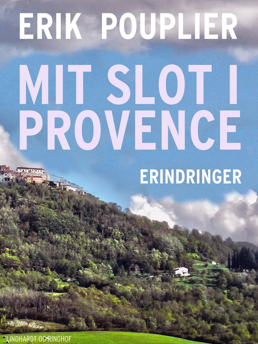 Erik Pouplier: Mit slot i Provence : en ærlig bekendelse om et lykkeligt liv i en anden verden