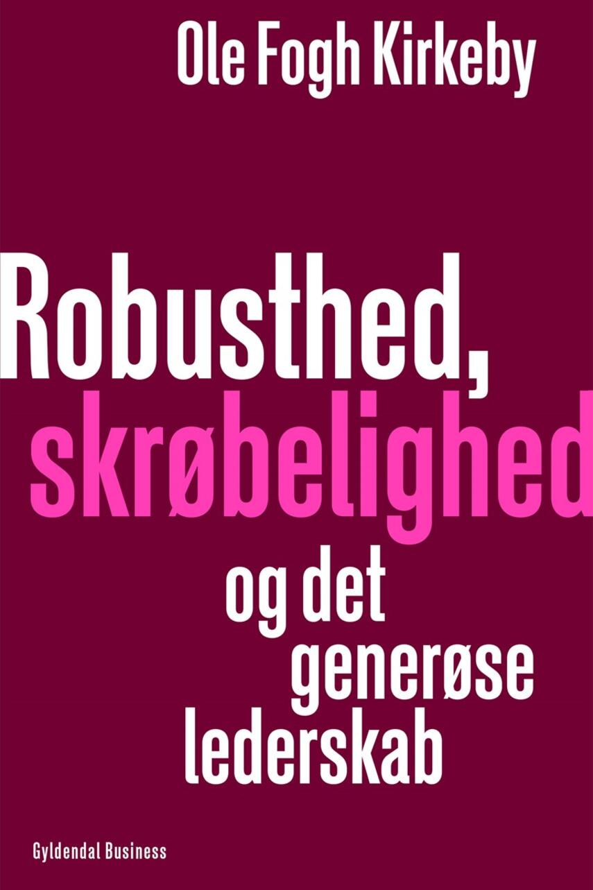 Ole Fogh Kirkeby: Robusthed, skrøbelighed og det generøse lederskab