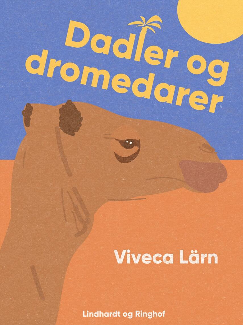 Viveca Lärn: Dadler og dromedarer