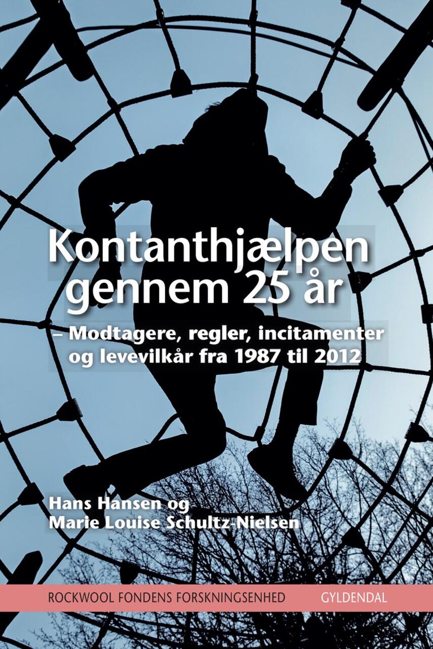 Hans Hansen (f. 1942-01-12), Marie Louise Schultz-Nielsen: Kontanthjælpen gennem 25 år : modtagere, regler, incitamenter og levevilkår fra 1987 til 2012