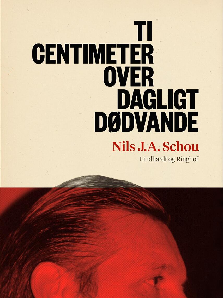 Nils J. A. Schou: Ti centimeter over dagligt dødvande : roman