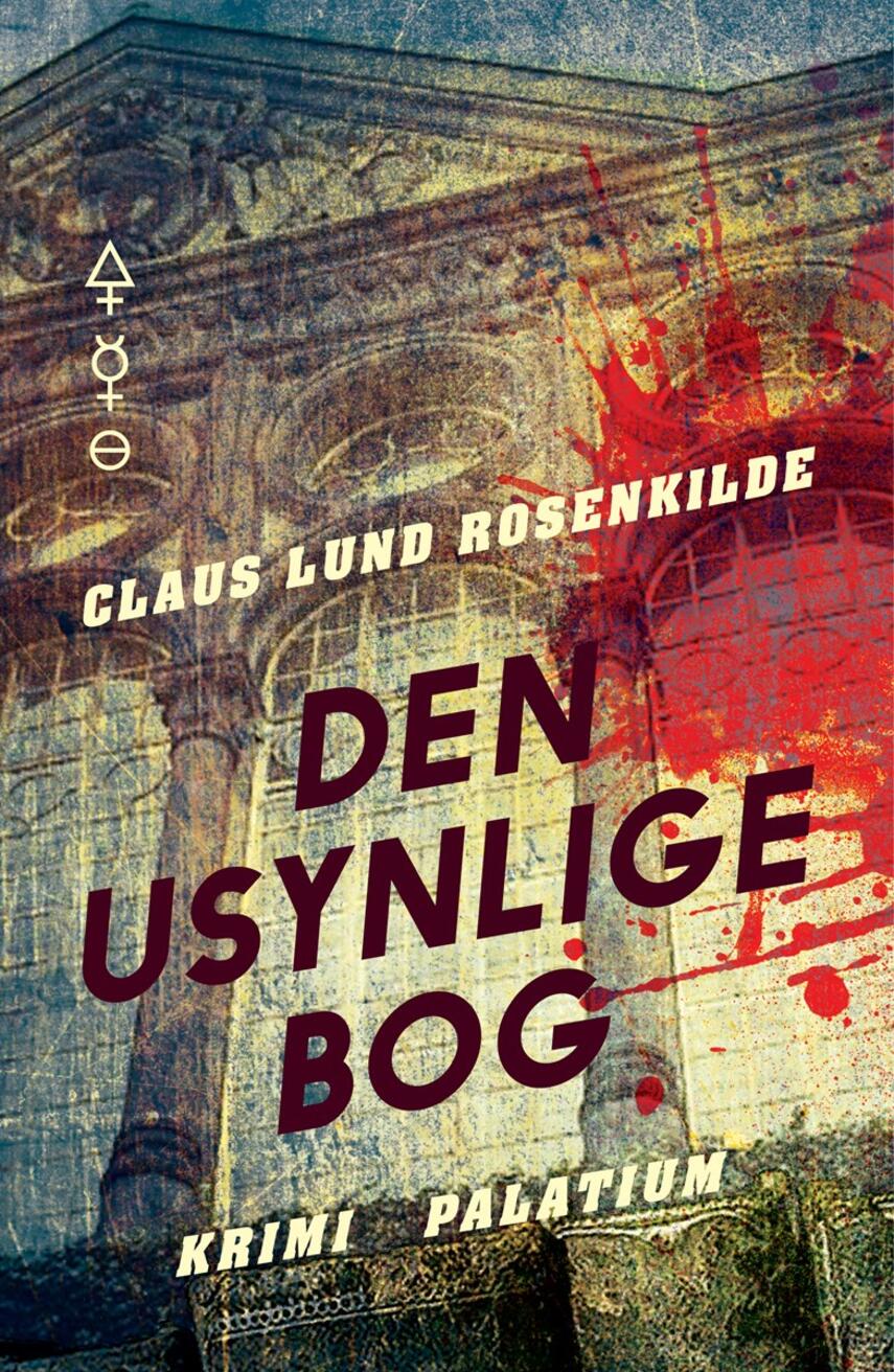 Claus Lund Rosenkilde: Den usynlige bog : krimi