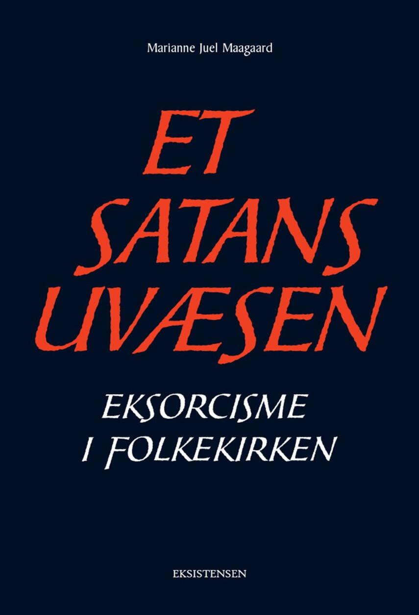 Marianne Juel Maagaard: Et satans uvæsen : eksorcisme i folkekirken