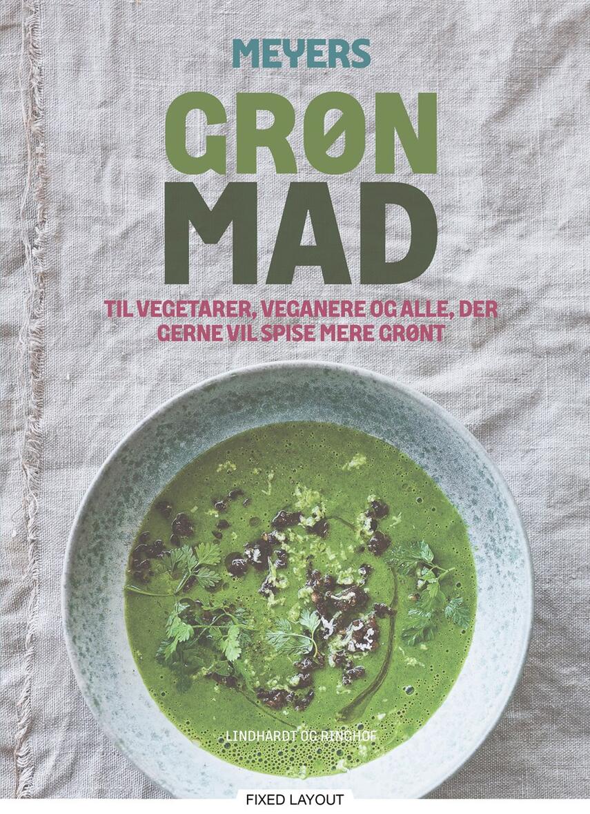 Claus Meyer: Meyers grøn mad : til vegetarer, veganere og alle, der gerne vil spise mere grønt