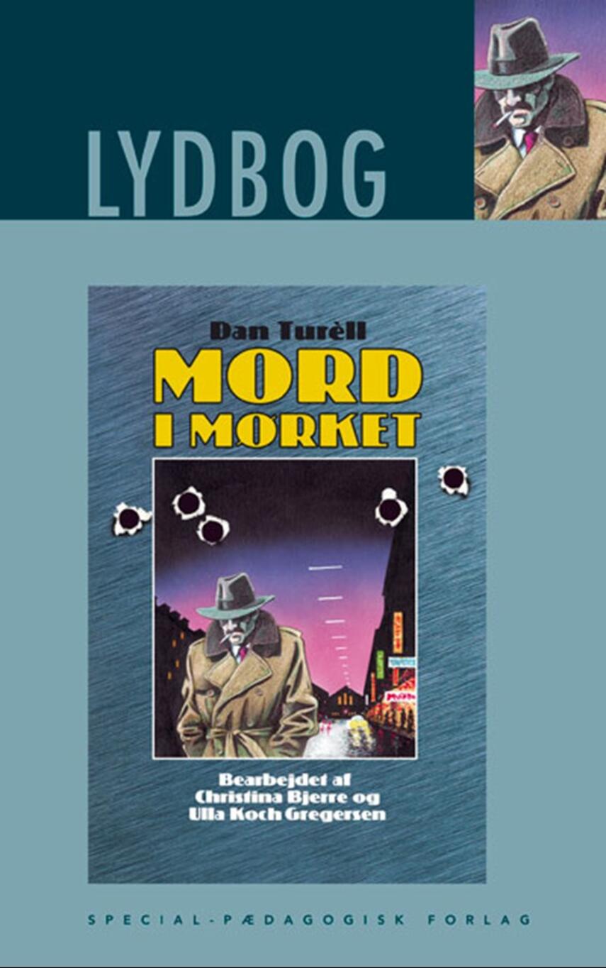 Dan Turèll: Mord i mørket (Ved Christina Bjerre og Ulla K. Gregersen)