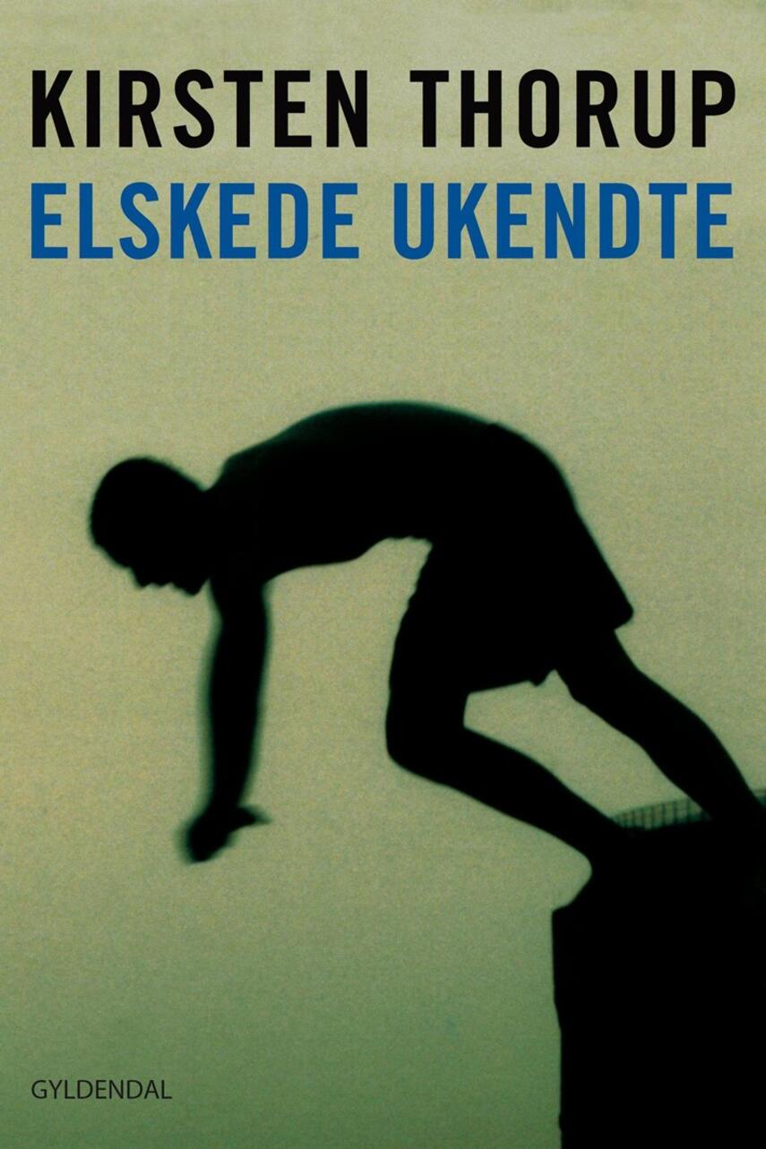 Kirsten Thorup: Elskede ukendte : roman