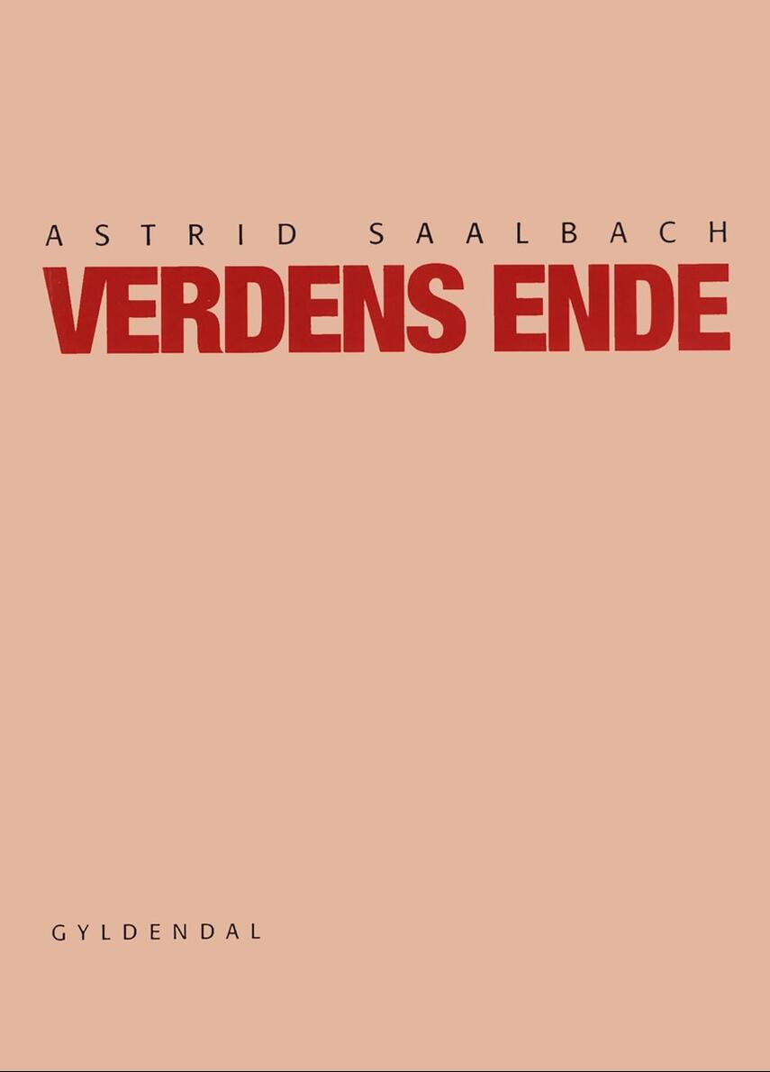 Astrid Saalbach: Verdens ende : skuespil