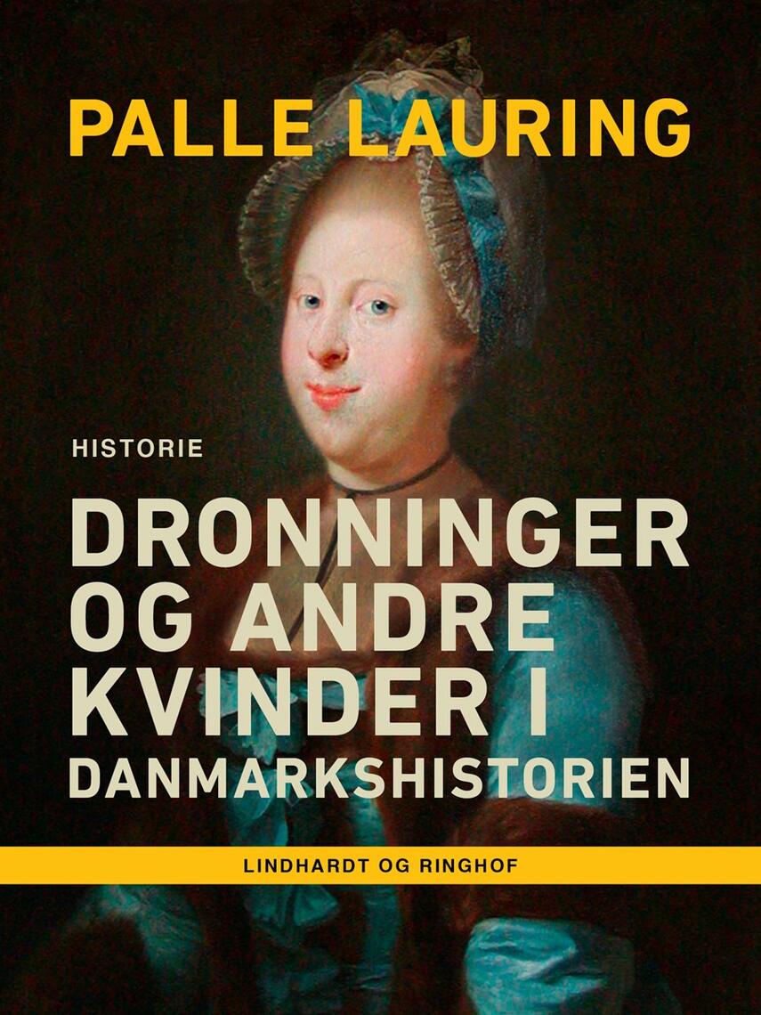 Palle Lauring: Dronninger og andre kvinder i Danmarkshistorien (Ved Gerda Andersen)