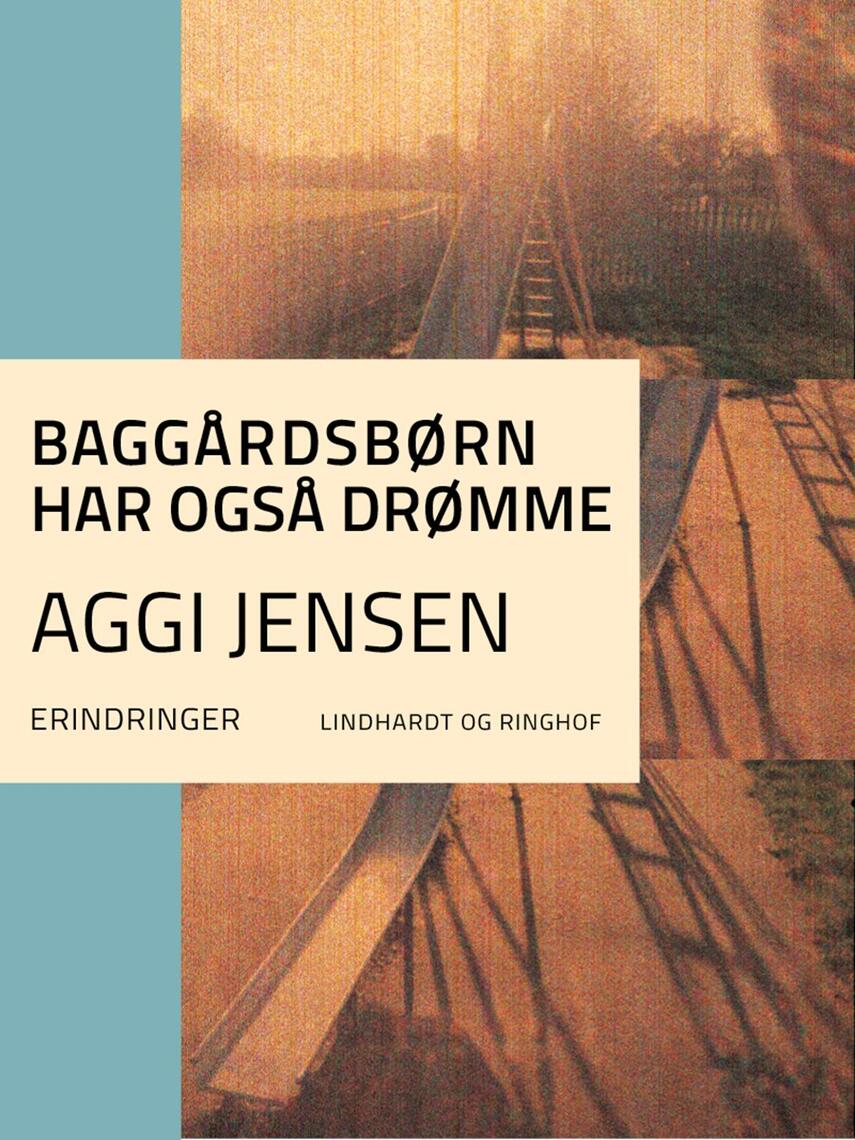 Aggi Jensen: Baggårdsbørn har også drømme
