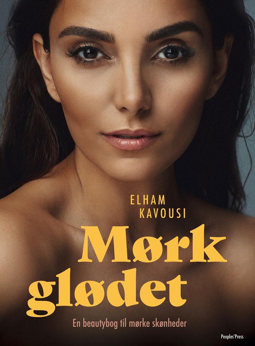 Elham Kavousi: Mørkglødet : en beautybog til mørke skønheder