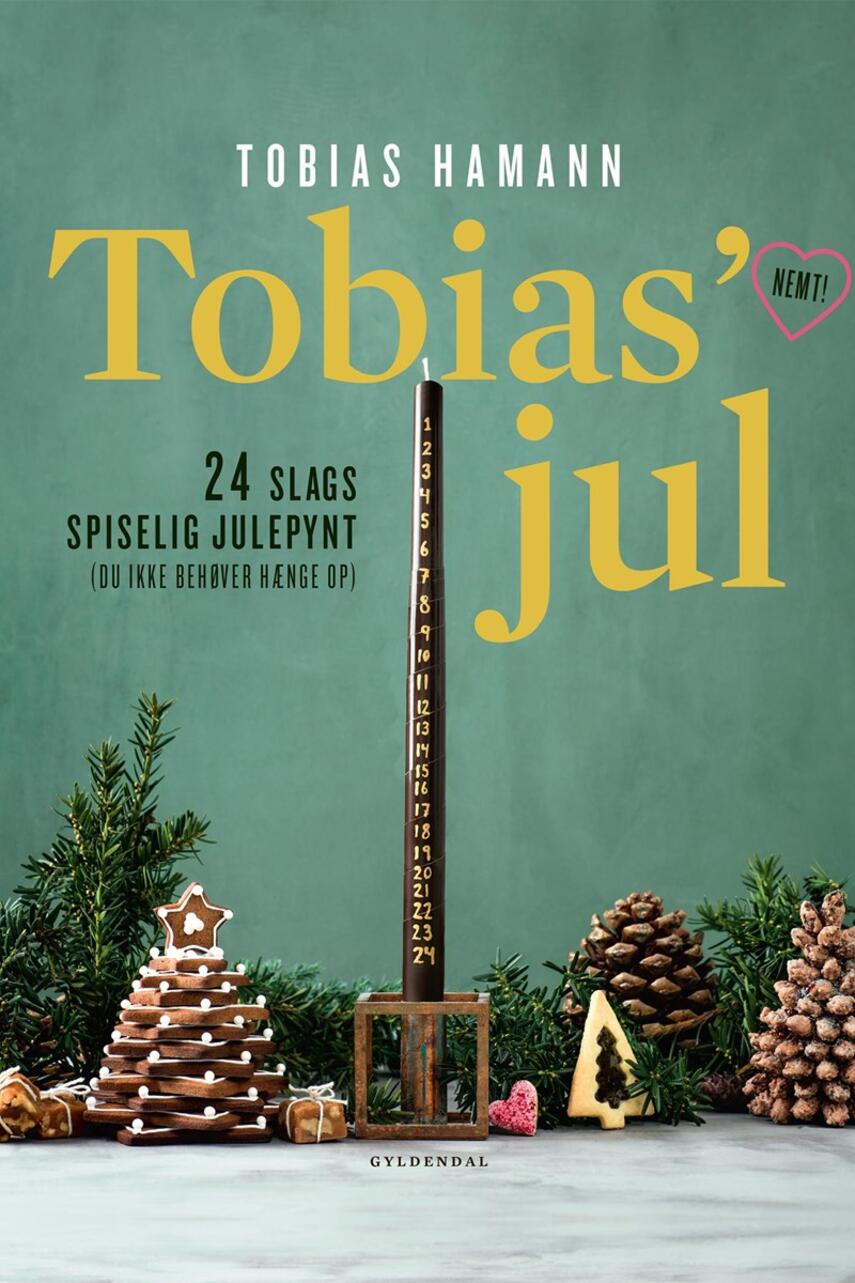 Tobias Hamann: Tobias' jul : 24 slags spiselig julepynt (du ikke behøver hænge op) : nemt!