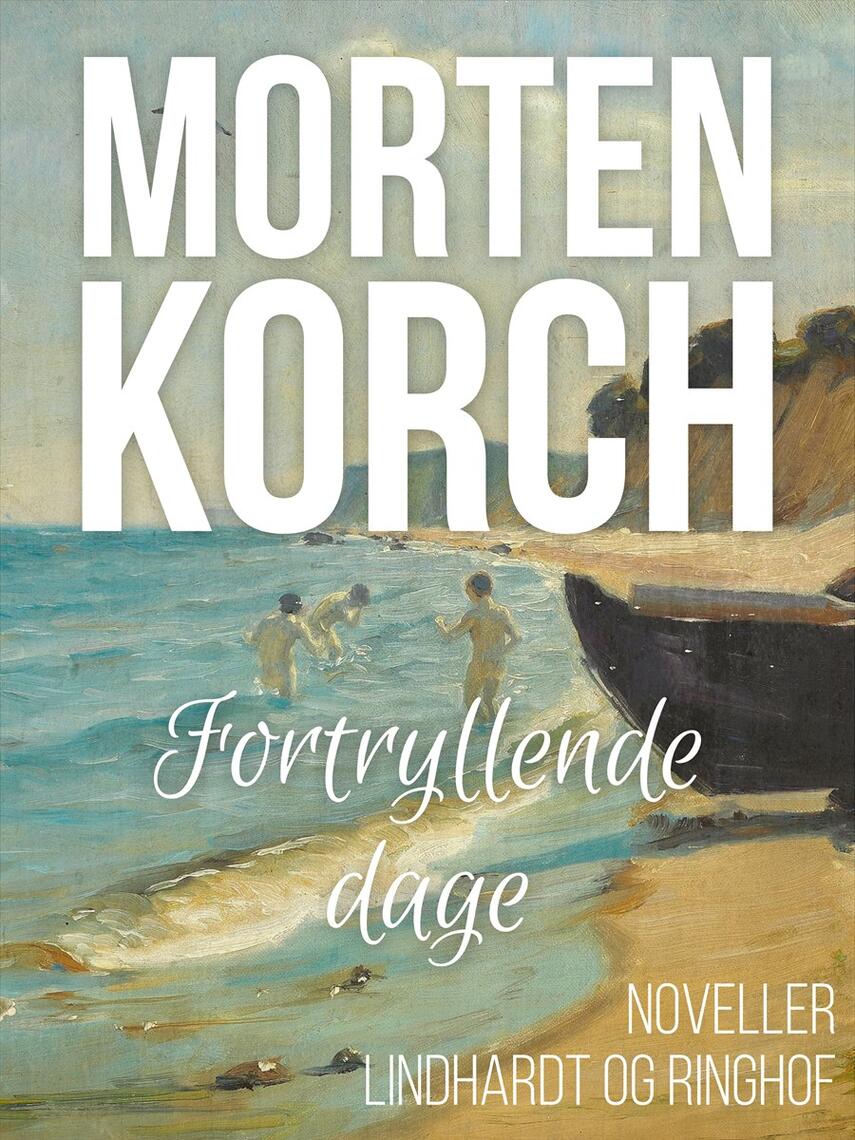 Morten Korch: Fortryllende dage : Fortællinger og Skitser