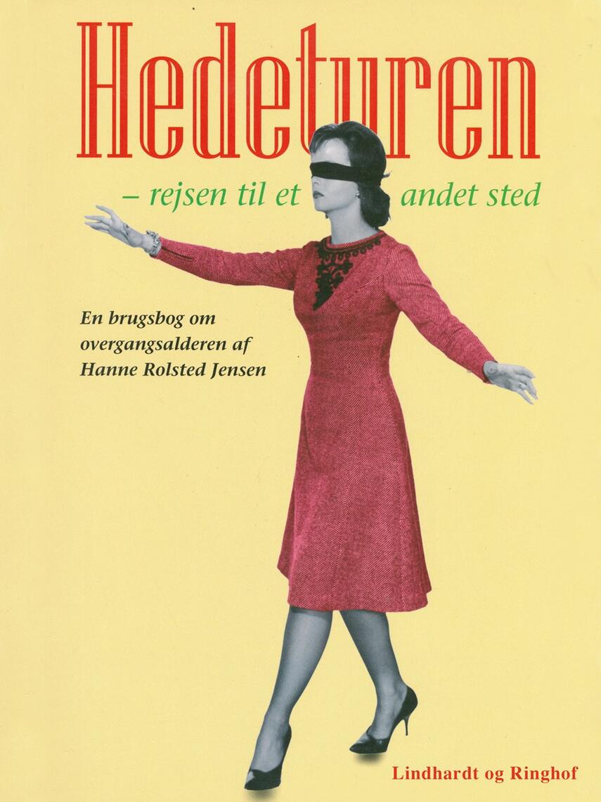 Hanne Rolsted Jensen (f. 1960): Hedeturen - rejsen til et andet sted : en brugsbog om overgangsalderen