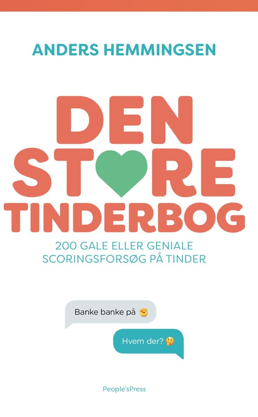 Anders Hemmingsen: Den store Tinderbog : 200 gale eller geniale scoringsforsøg på Tinder