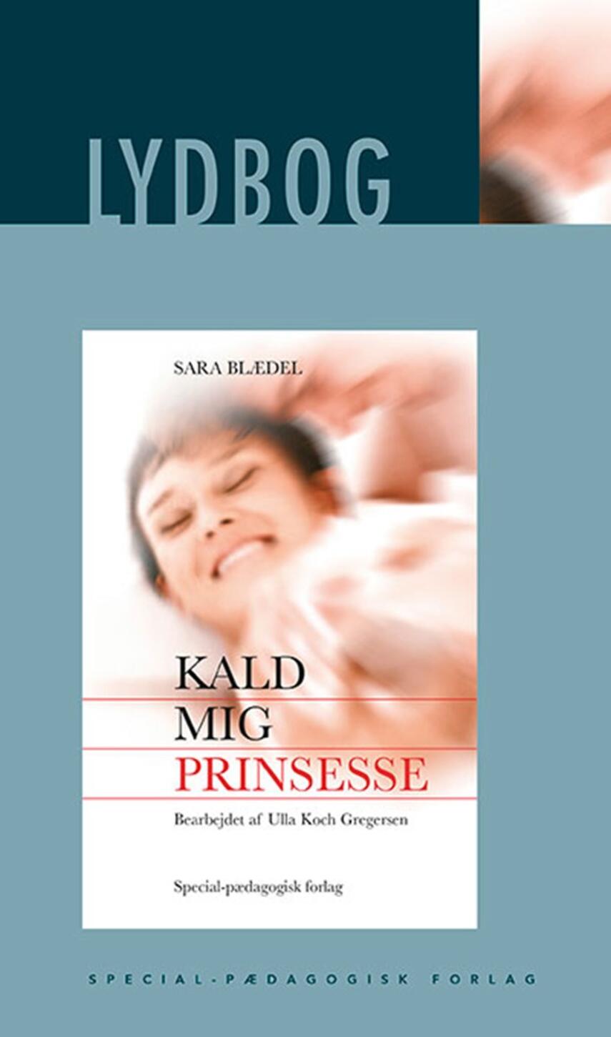 Sara Blædel: Kald mig prinsesse (Ved Ulla Koch Gregersen)