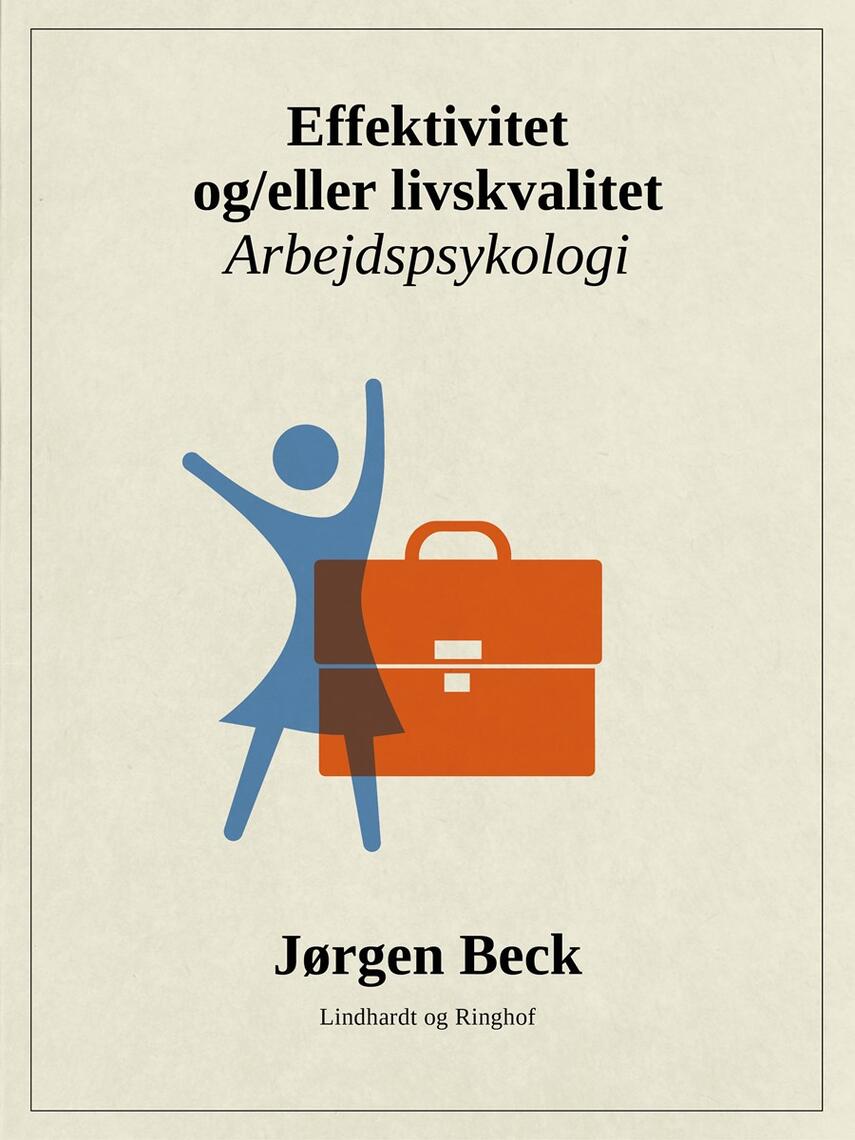 Jørgen Beck (f. 1927): Effektivitet og/eller livskvalitet? : arbejdspsykologi