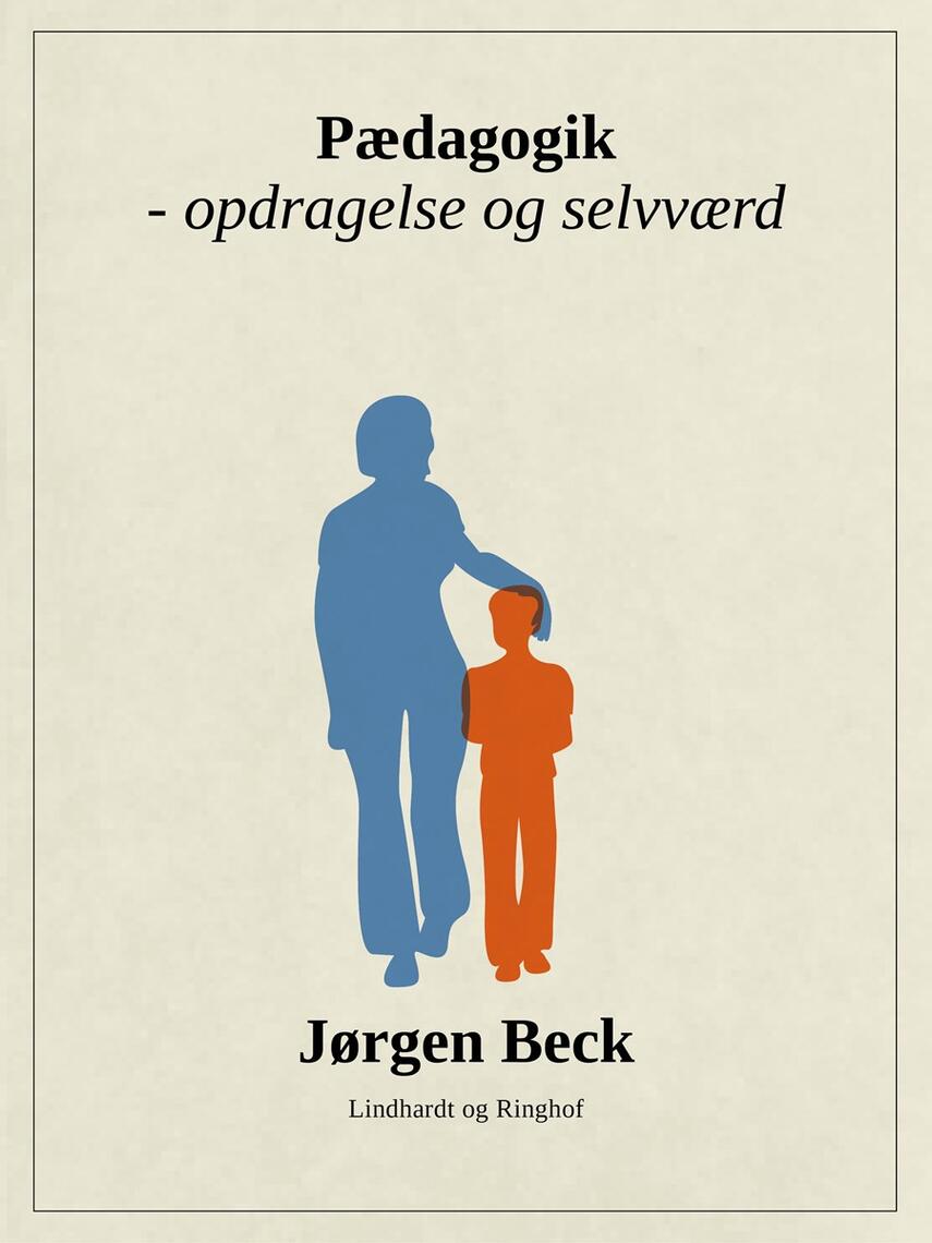 Jørgen Beck (f. 1927): Pædagogik - opdragelse og selvværd