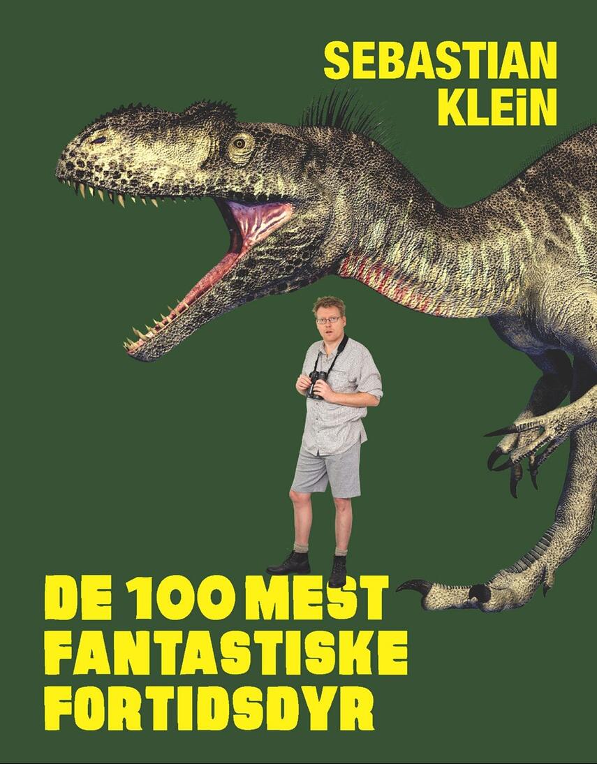 Sebastian Klein: De 100 mest fantastiske fortidsdyr