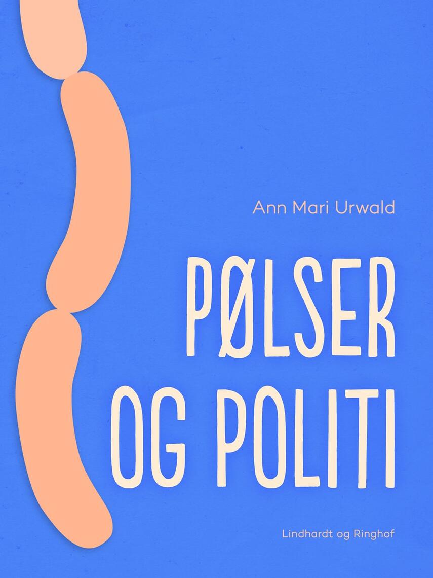 Ann Mari Urwald: Pølser og politi