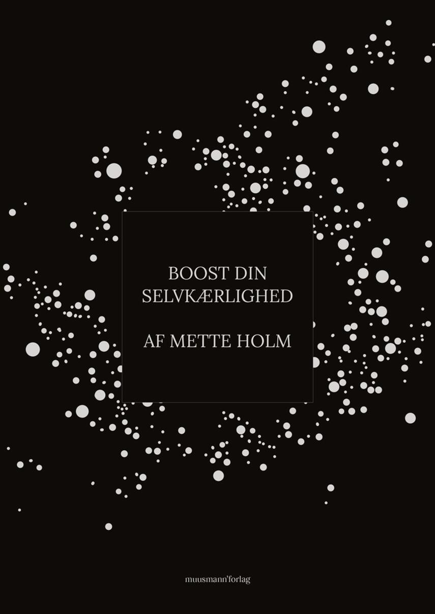 Mette Holm (f. 1973): Boost din selvkærlighed