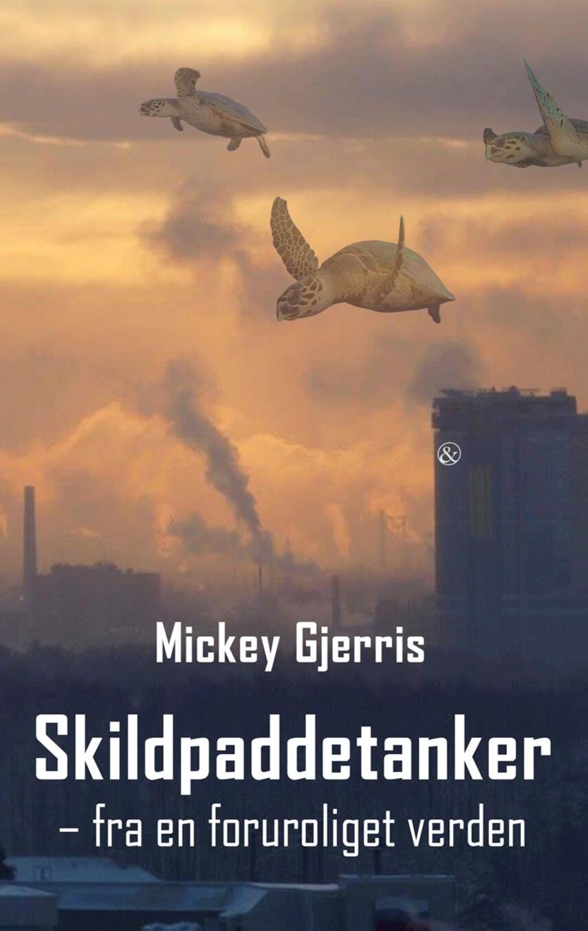 Mickey Gjerris: Skildpaddetanker : fra en foruroliget verden