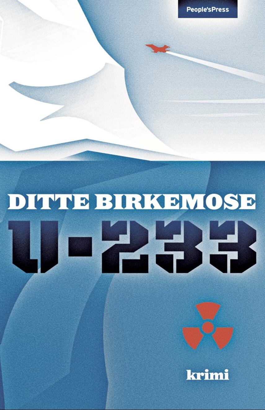 Ditte Birkemose: U-233 : krimi