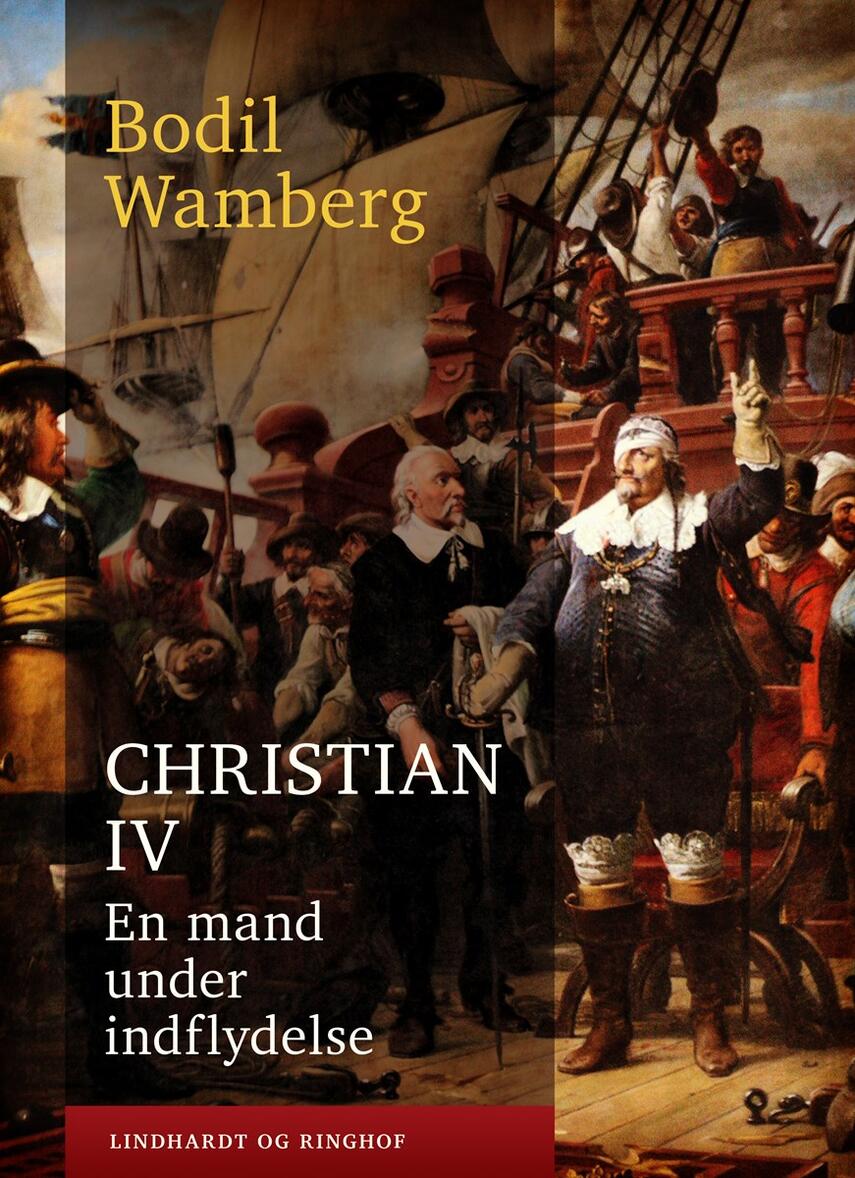 Bodil Wamberg: Christian IV - en mand under indflydelse