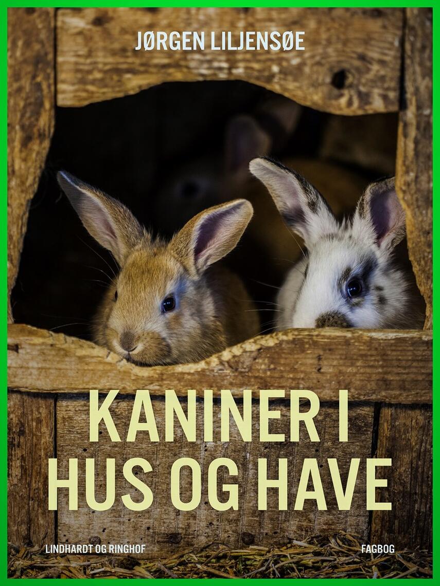 Jørgen Liljensøe: Kaniner i hus og have