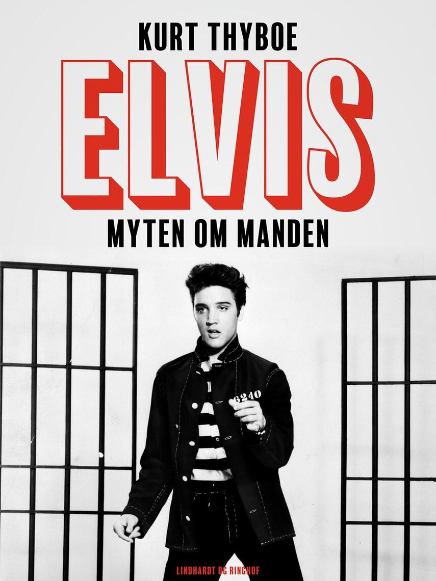 Kurt Thyboe: Elvis - myten om i. e. og manden