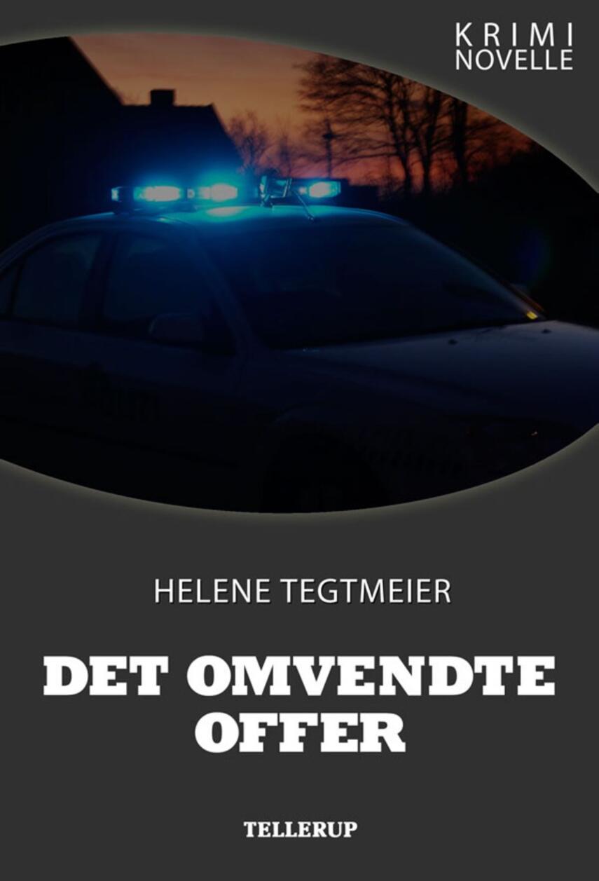 Helene Tegtmeier: Det omvendte offer : kriminovelle