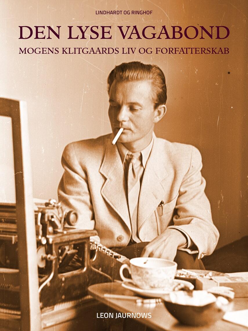 Leon Jaurnow: Den lyse vagabond : Mogens Klitgaards liv og forfatterskab