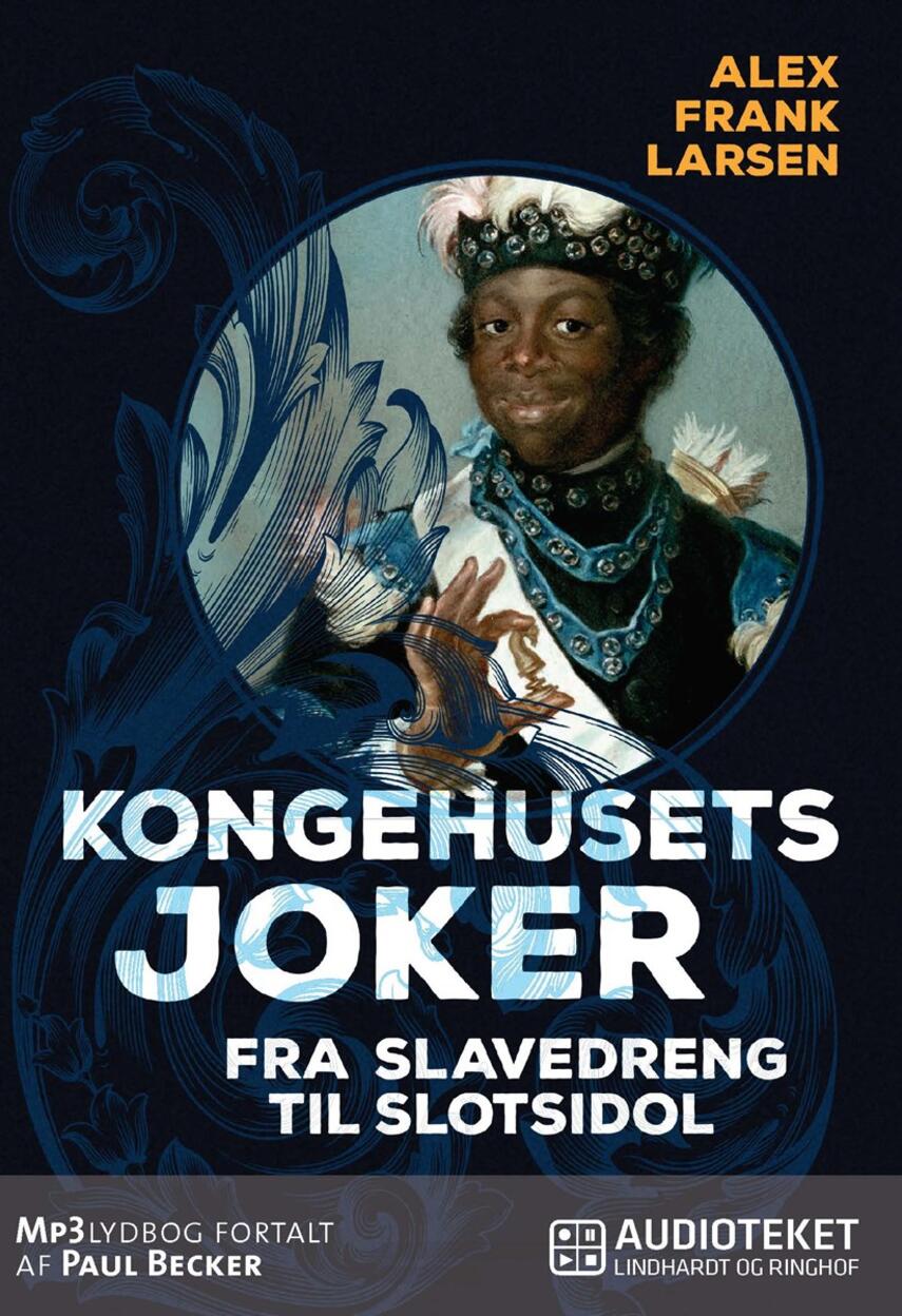 Alex Frank Larsen (f. 1946): Kongehusets joker : fra slavedreng til slotsidol