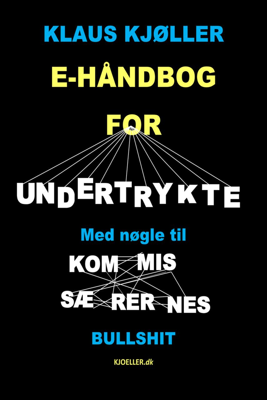 Klaus Kjøller: E-håndbog for undertrykte : med nøgle til kommissærernes bullshit