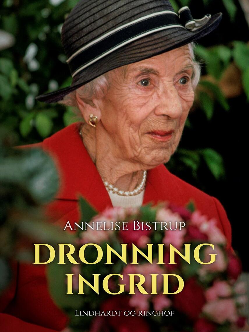 Annelise Bistrup: Dronning Ingrid