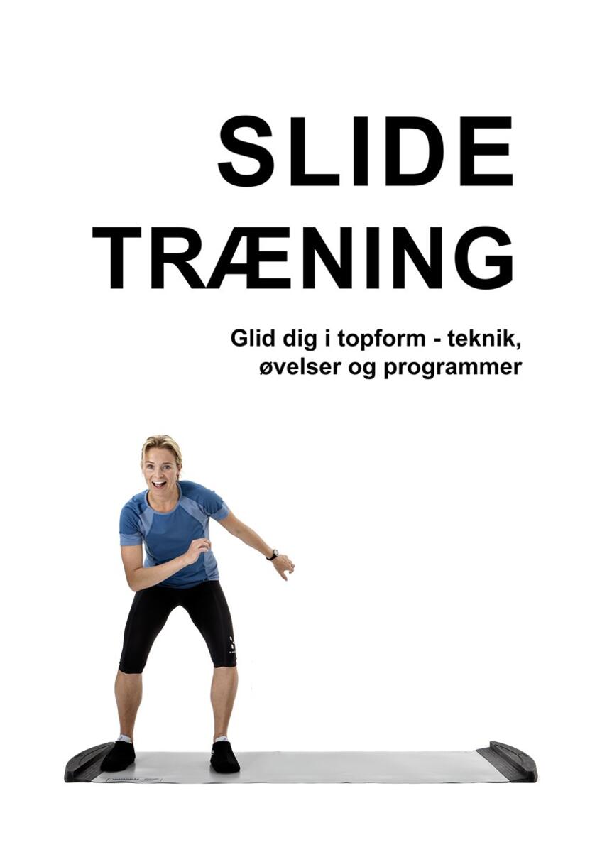 Marina Aagaard: Slide træning : glid dig i topform - øvelser, teknik og programmer