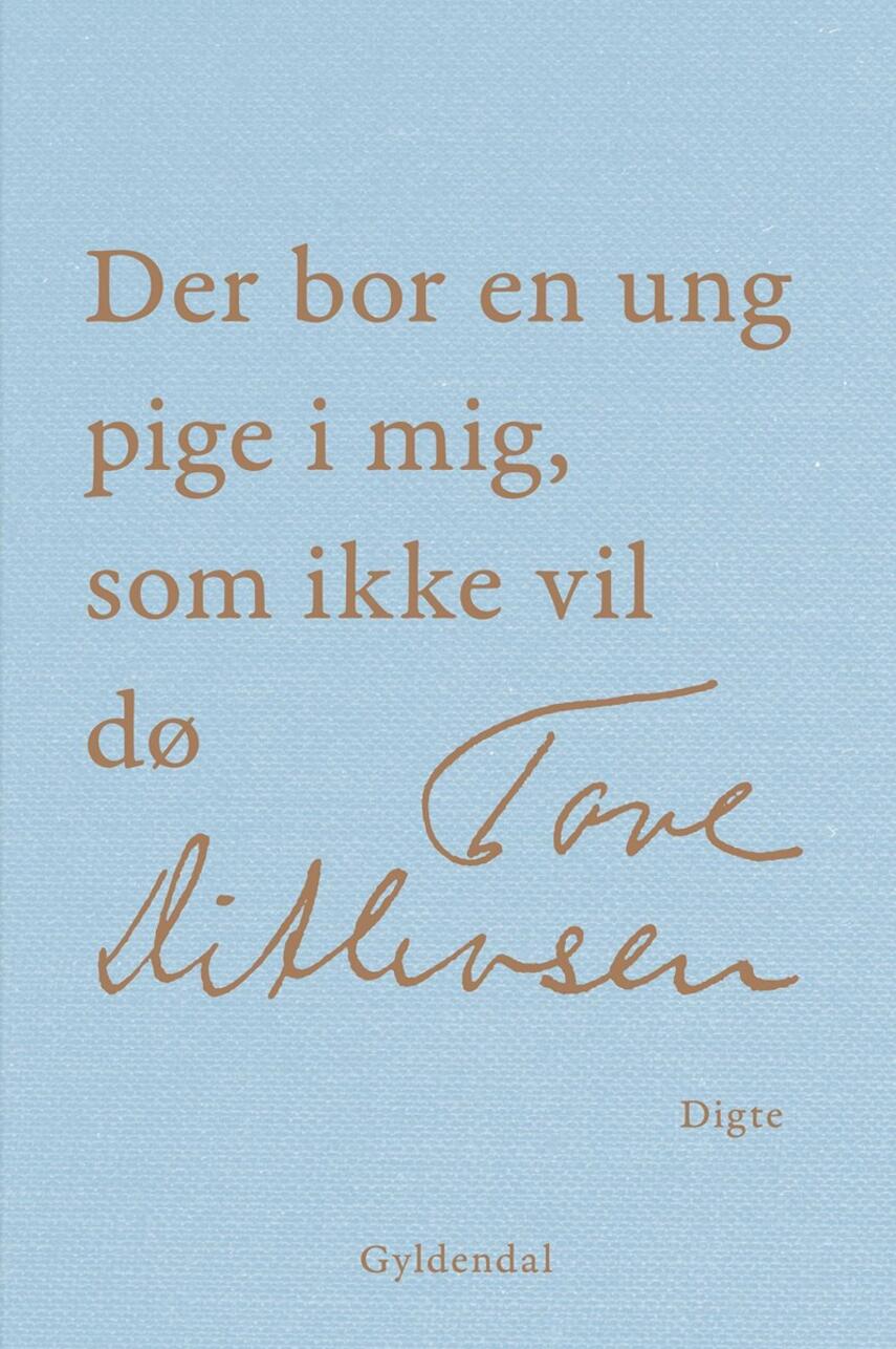 Tove Ditlevsen: Der bor en ung pige i mig, som ikke vil dø : digte