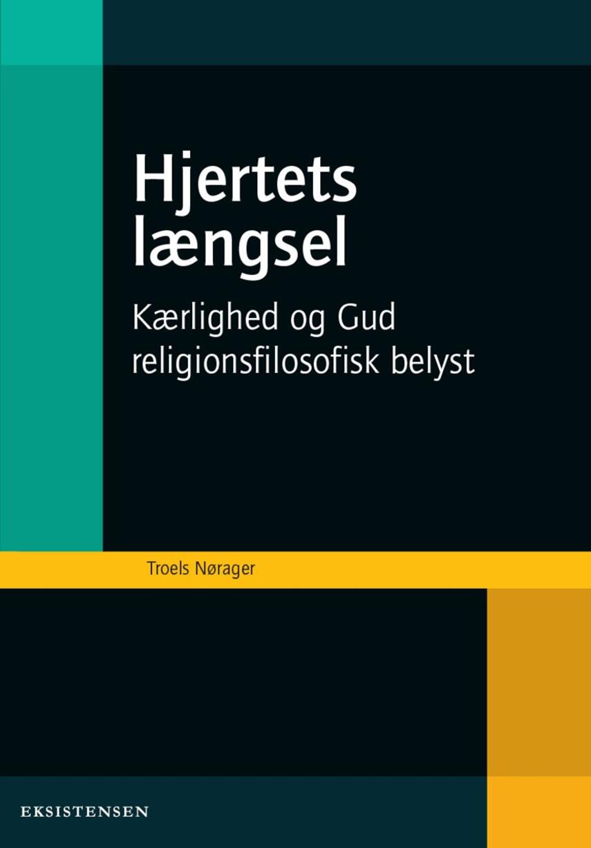 Troels Nørager: Hjertets længsel : kærlighed og Gud religionsfilosofisk belyst