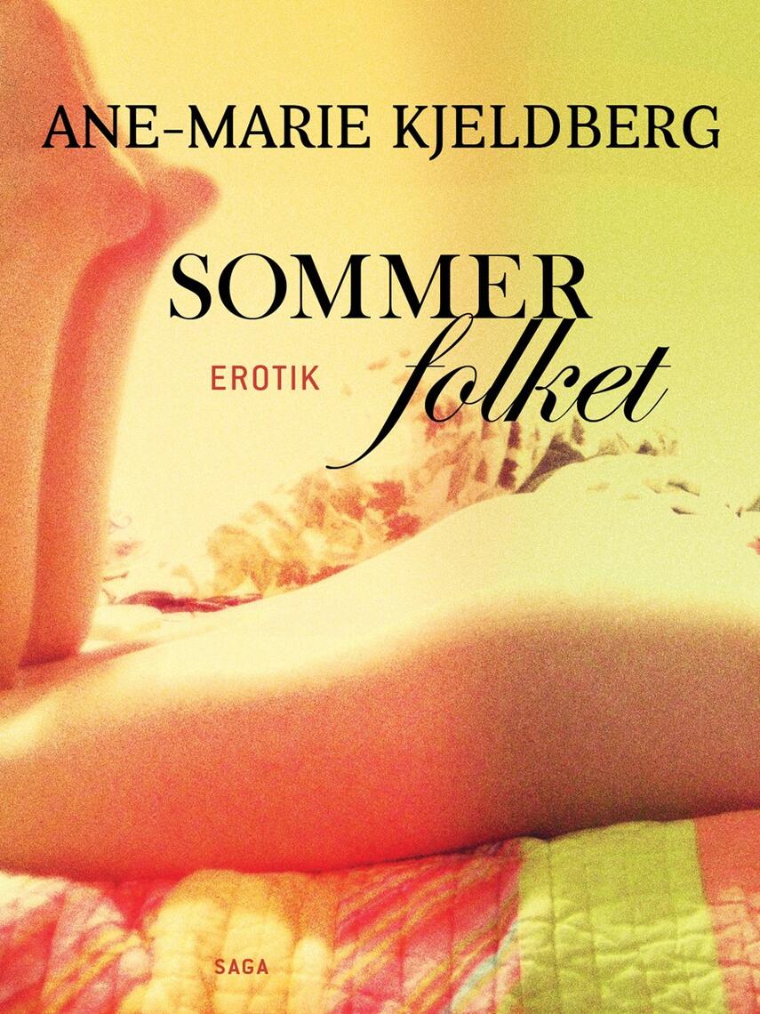 Ane-Marie Kjeldberg (f. 1960): Sommerfolket : erotik