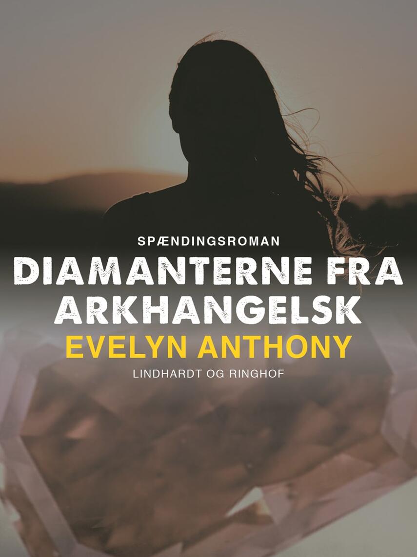 Evelyn Anthony: Diamanterne fra Arkhangelsk