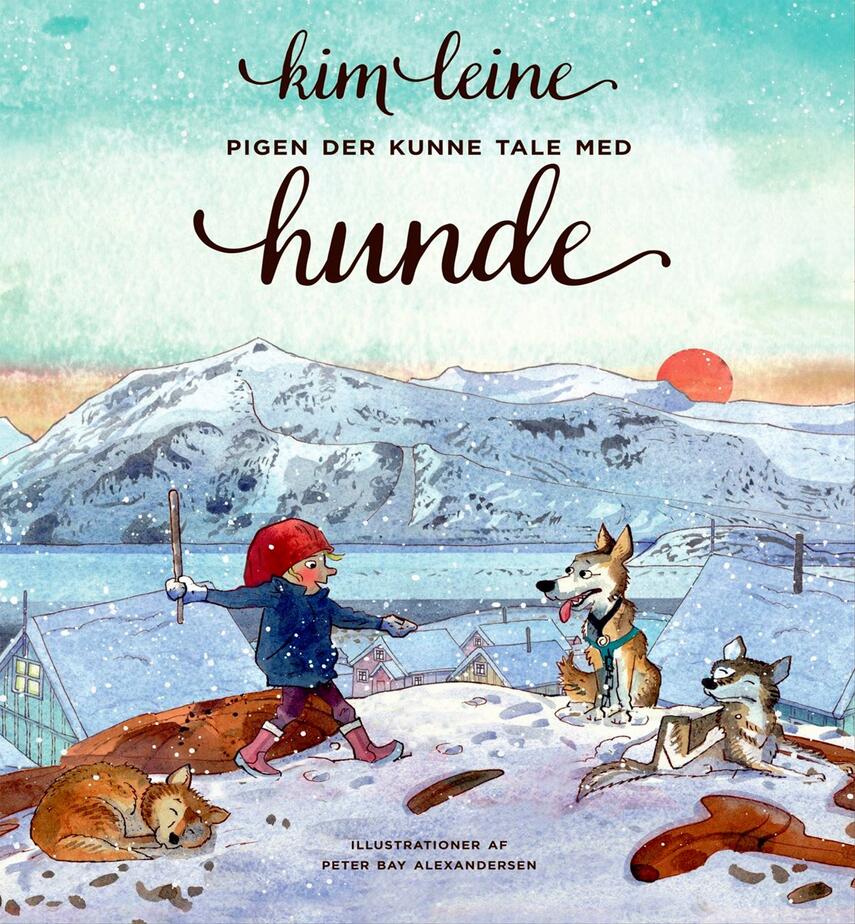 Kim Leine: Pigen der kunne tale med hunde