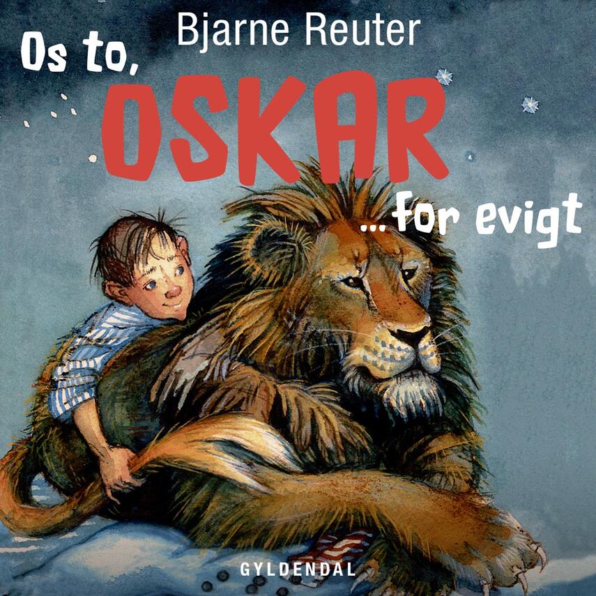 Bjarne Reuter: Os to, Oskar - for evigt (Ved Morten Runge)