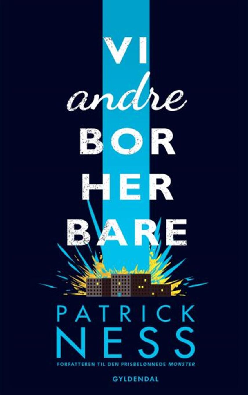 Patrick Ness: Vi andre bor her bare